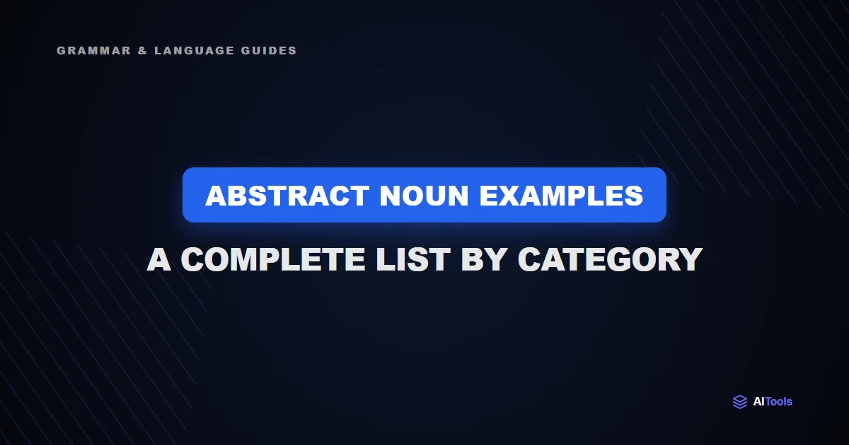 Abstract Noun Examples: A Complete List by Category
