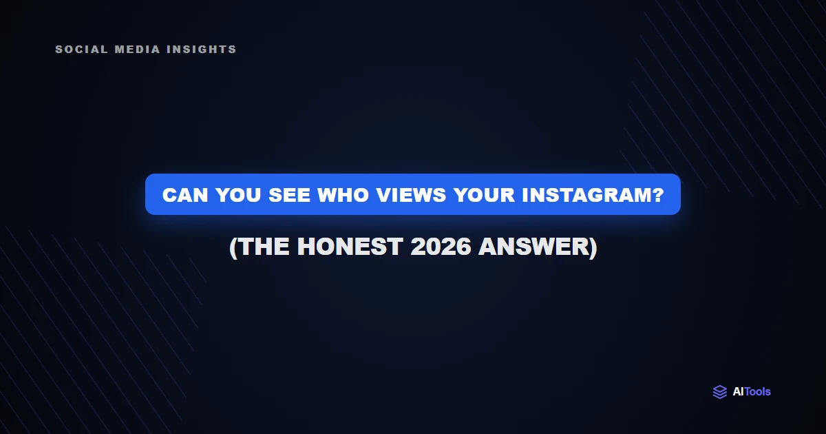 Can You See Who Views Your Instagram? (The Honest 2026 Answer)
