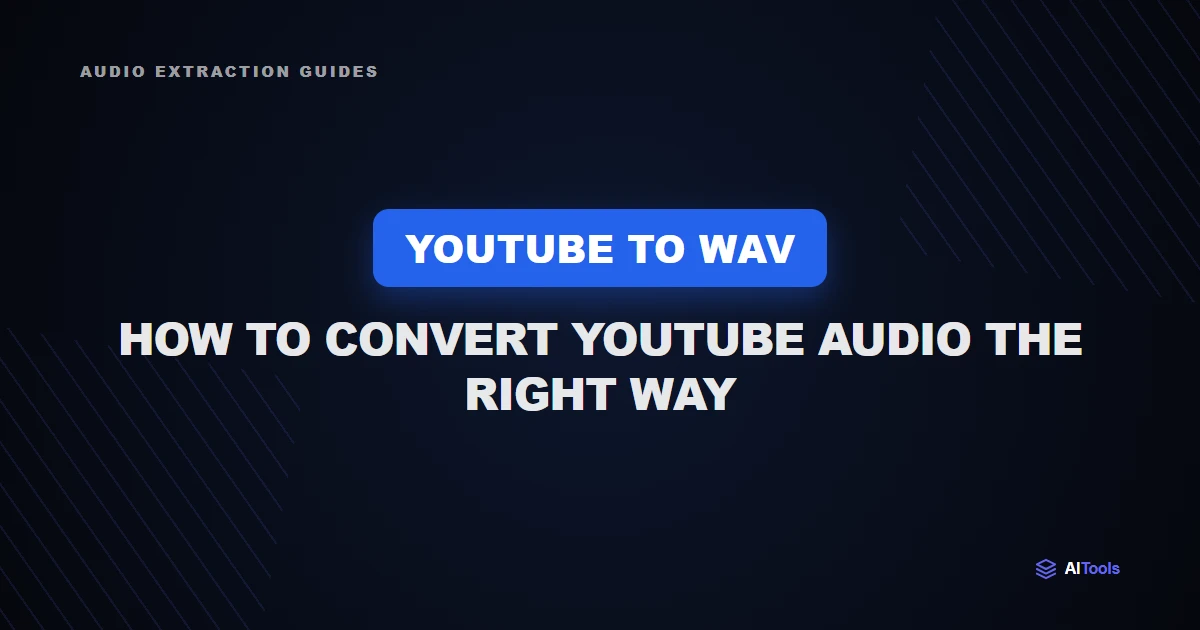 YouTube to WAV: How to Convert YouTube Audio the Right Way