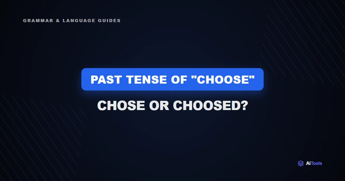 Past Tense of "Choose": Chose or Choosed?