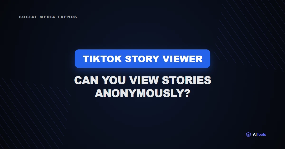 TikTok Story Viewer: Can You View Stories Anonymously in 2026?