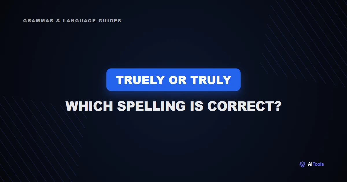 Truely or Truly: Which Spelling Is Correct?